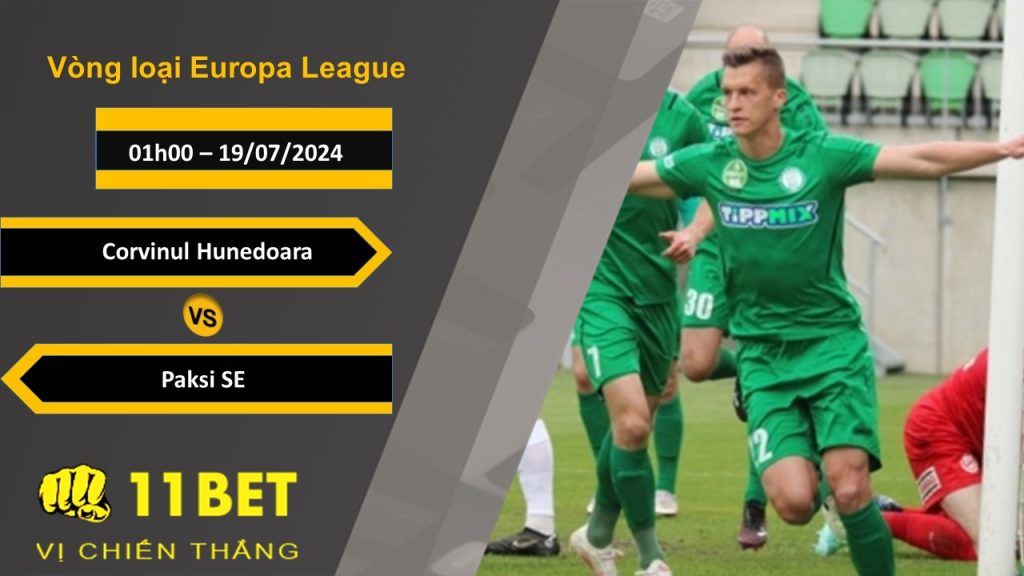 11BET Soi kèo  Corvinul Hunedoara vs Paksi SE, 01h00, 19/07/2024