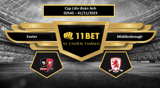 11BET Tip bóng đá  Exeter vs Middlesbrough, hôm nay 01/11/2023