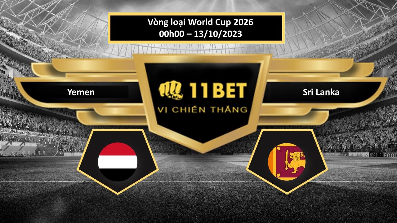 11BET Tip bóng đá  Yemen vs Sri Lanka, hôm nay 13/10/2023