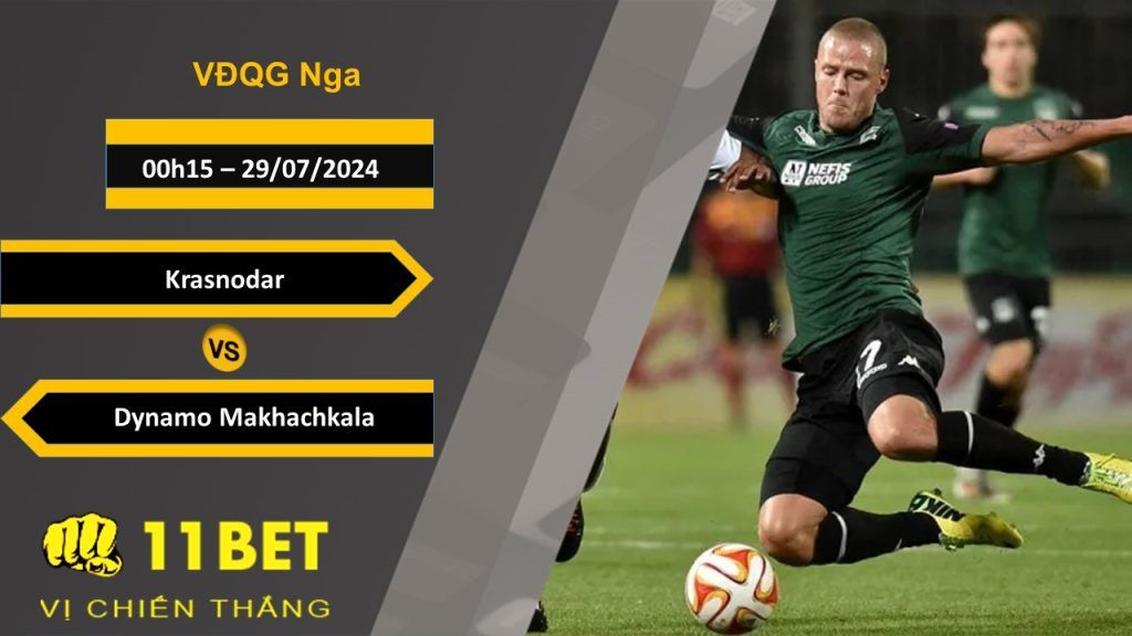 11BET Soi kèo  Krasnodar vs Dynamo Makhachkala  , 00h00, 29/07/2024