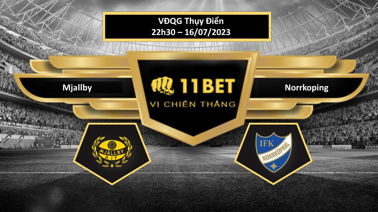 11BET Tip bóng đá    Mjallby vs Norrkoping, hôm nay 16/07/2023