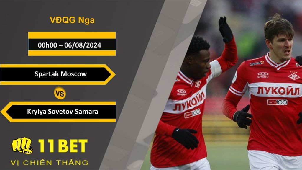 11BET Soi kèo Spartak Moscow vs Krylya Sovetov Samara, 00h00, 06/08/2024