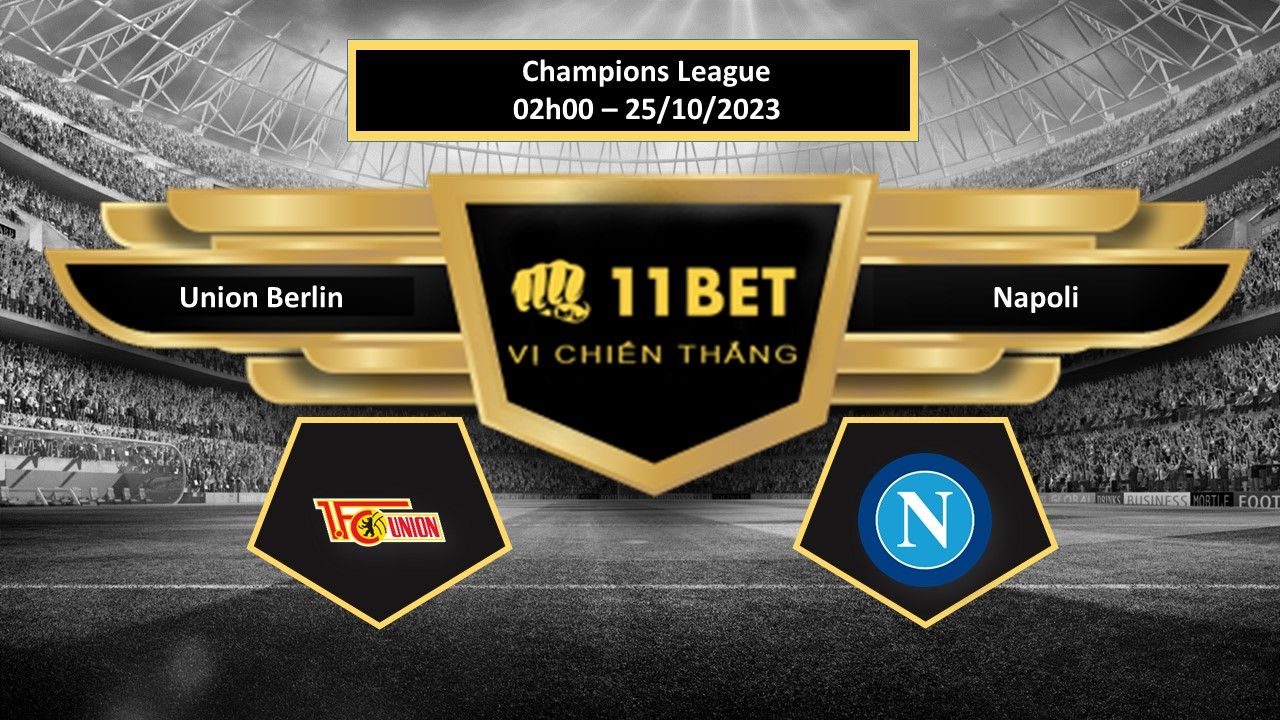 11BET Tip bóng đá  Union Berlin vs Napoli , hôm nay 25/10/2023