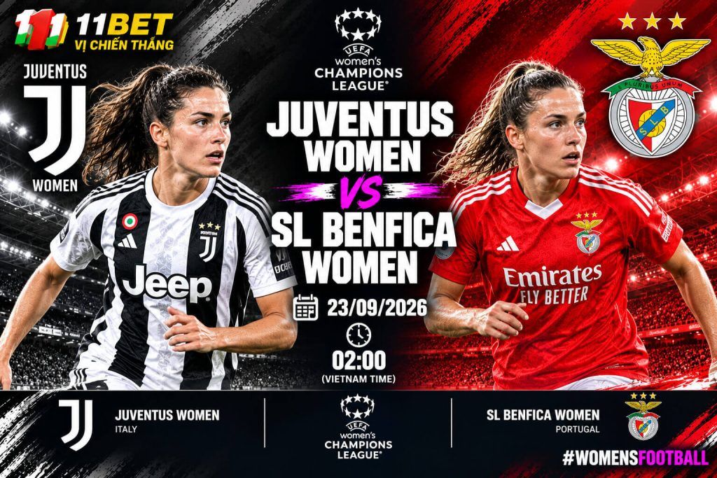 11BET Nhận định bóng đá Juventus Nữ vs SL Benfica Nữ diễn ra vào lúc 02h00 ngày 23/09