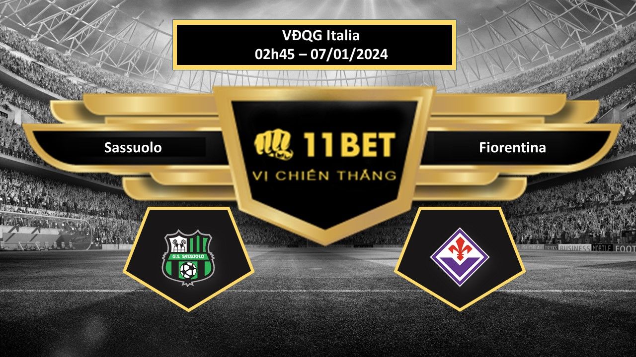 11BET Tip bóng đá   Sassuolo vs Fiorentina, hôm nay 07/01/2024