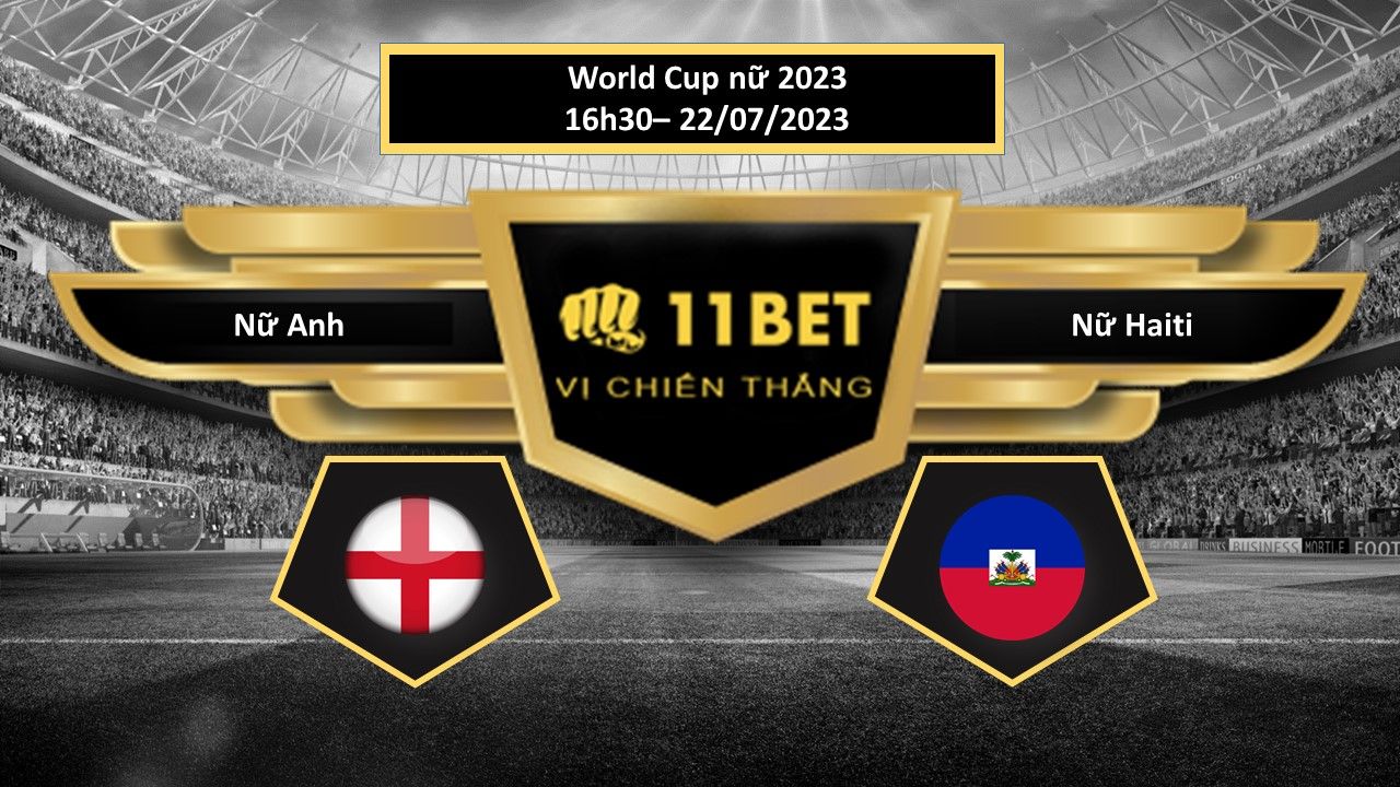 11BET Tip bóng đá  Nữ Anh vs Nữ Haiti, hôm nay 22/07/2023