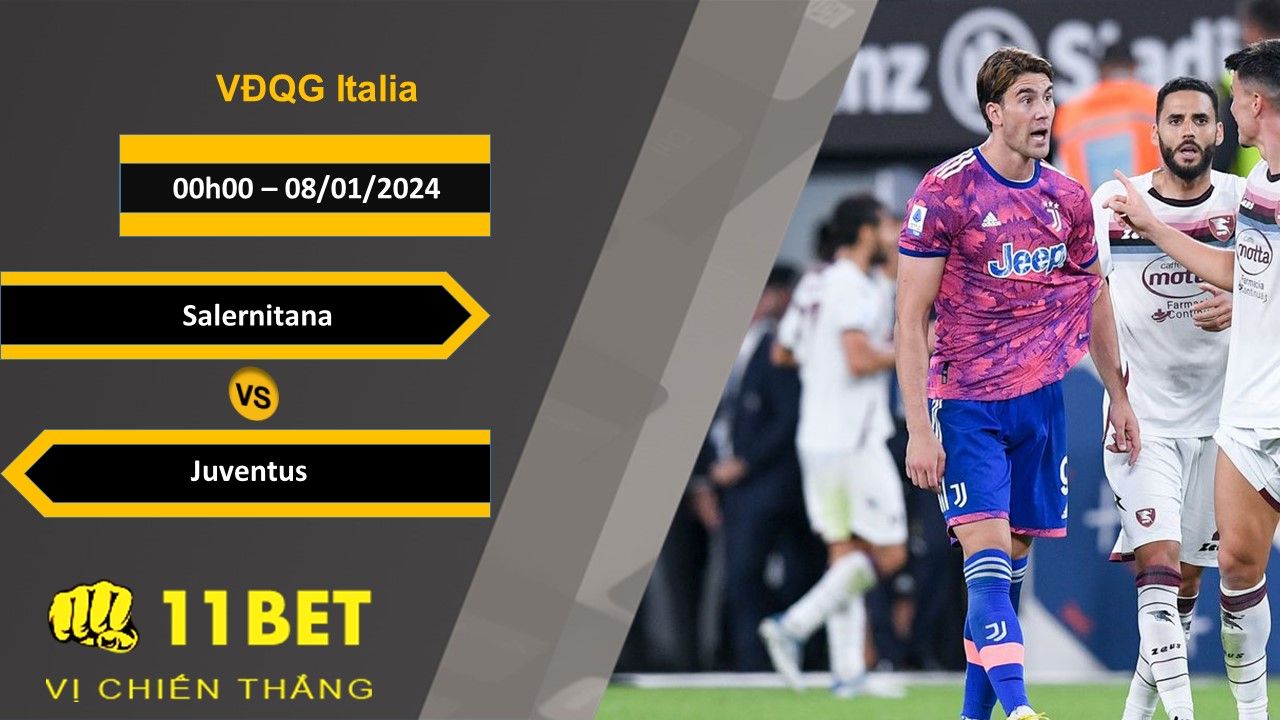 11BET Soi kèo Salernitana vs Juventus, 00h00, 08/01/2024