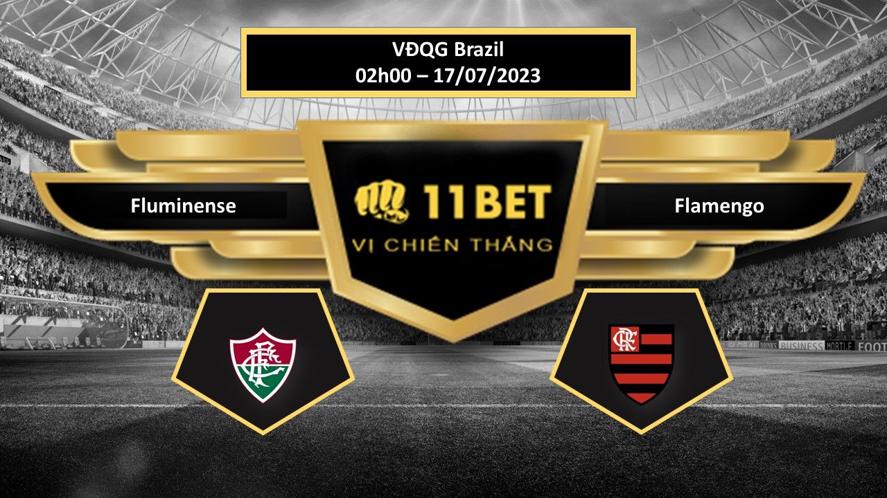 11BET Tip bóng đá  Fluminense vs Flamengo, hôm nay 17/07/2023
