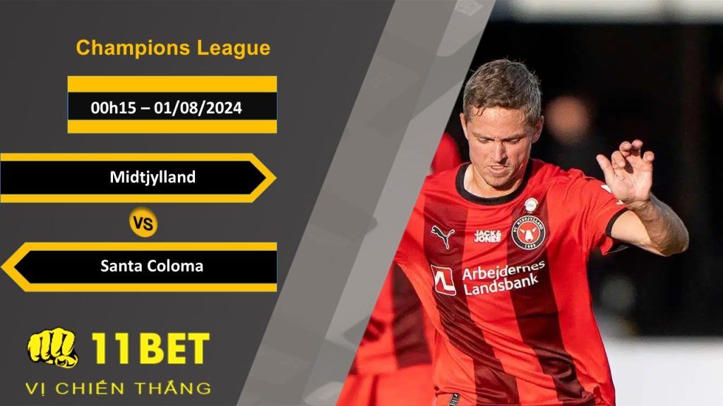 11BET Soi kèo Midtjylland vs Santa Coloma, 00h15, 01/08/2024