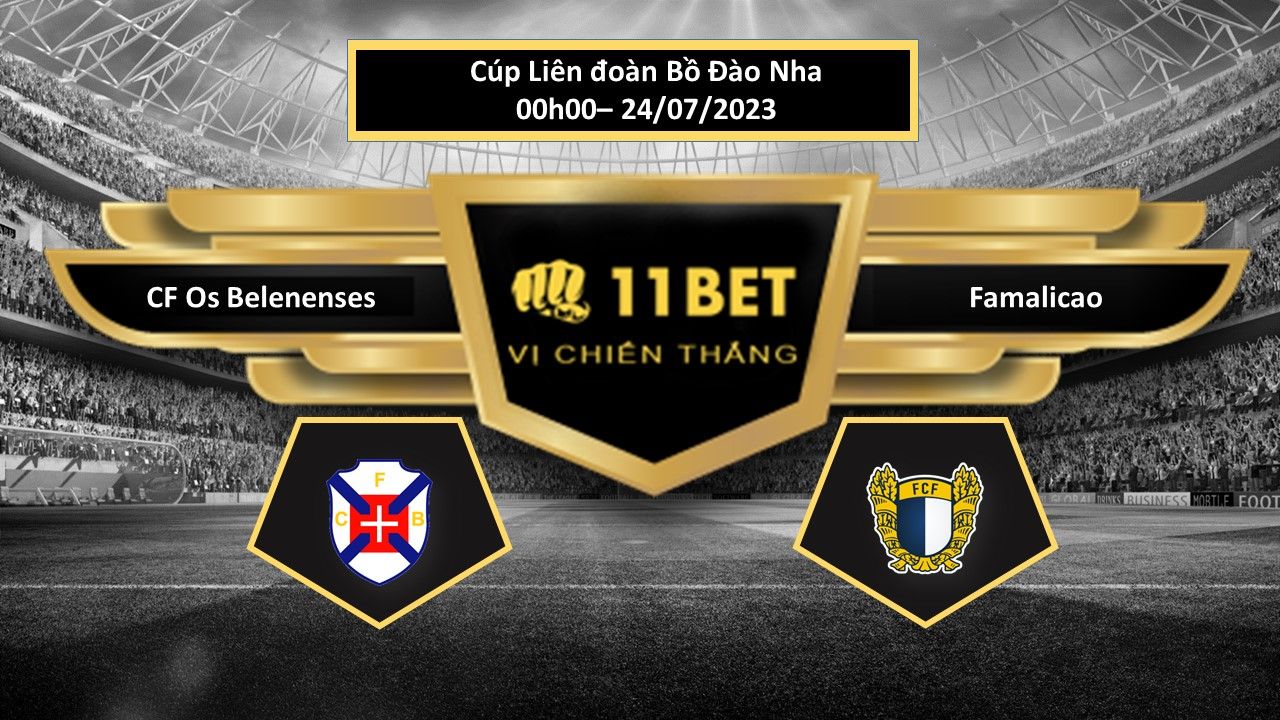 11BET Tip bóng đá  CF Os Belenenses vs Famalicao, hôm nay 24/07/2023