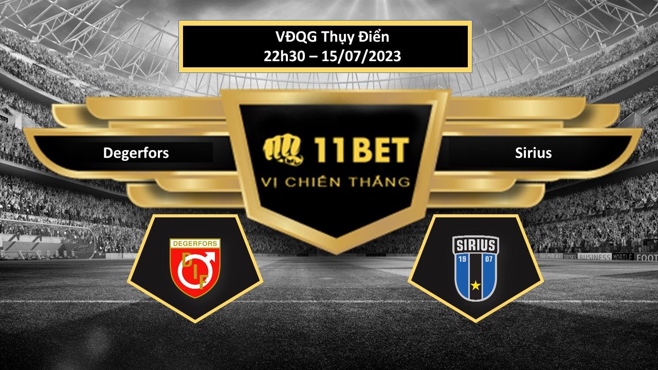 11BET Tip bóng đá    Degerfors vs Sirius, hôm nay 15/07/2023
