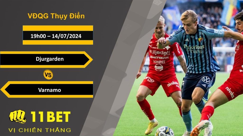 11BET Soi kèo  Djurgarden vs Varnamo, 19h00, 14/07/2024