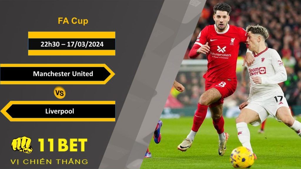 11BET Soi kèo  Manchester United vs Liverpool, 22h30, 17/03/2024