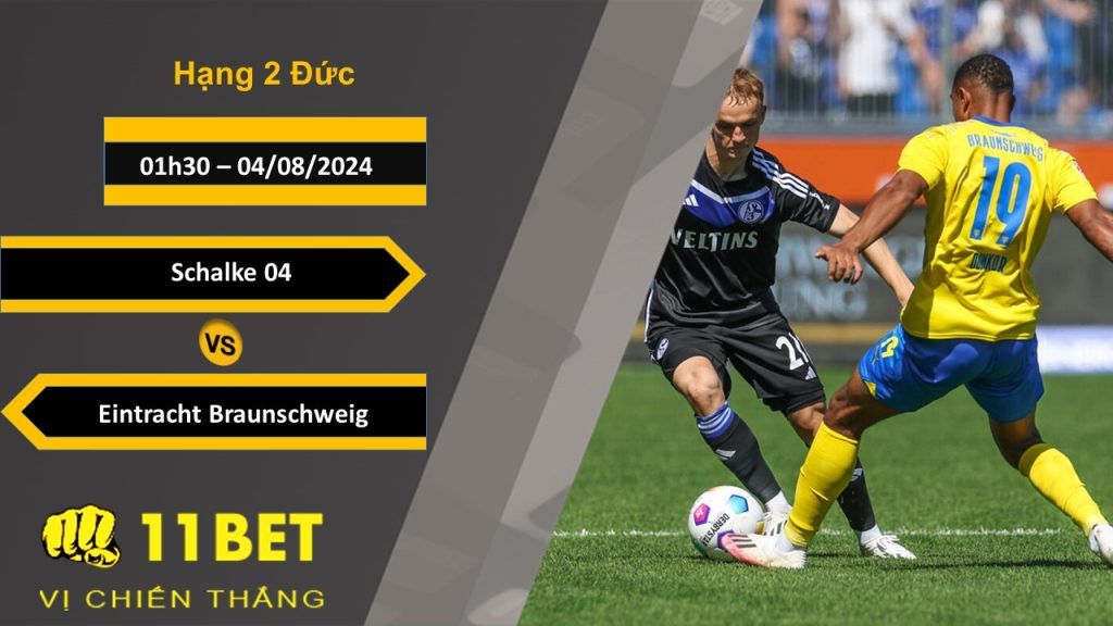 11BET Soi kèo Schalke 04 vs Eintracht Braunschweig, 01h30, 04/08/2024