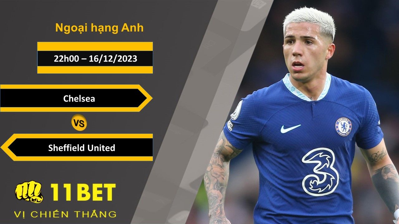 11BET Soi kèo Chelsea vs Sheffield United, 22h00, 16/12/2023