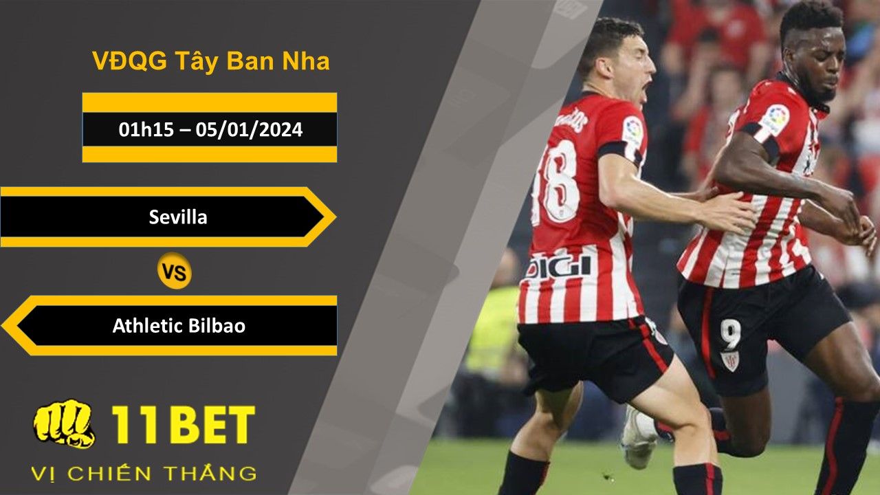 11BET Soi kèo Sevilla vs Athletic Bilbao, 01h15, 05/01/2024