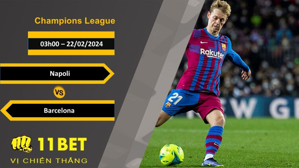 11BET Soi kèo  Napoli vs Barcelona, 03h00, 22/02/2024