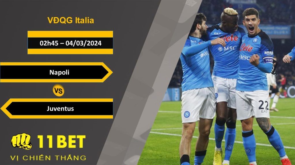 11BET Soi kèo  Napoli vs Juventus, 02h45, 04/03/2024