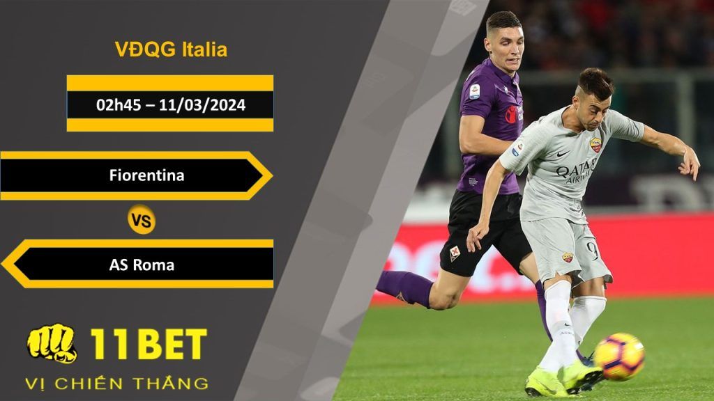 11BET Soi kèo Fiorentina vs AS Roma, 02h45, 11/03/2024