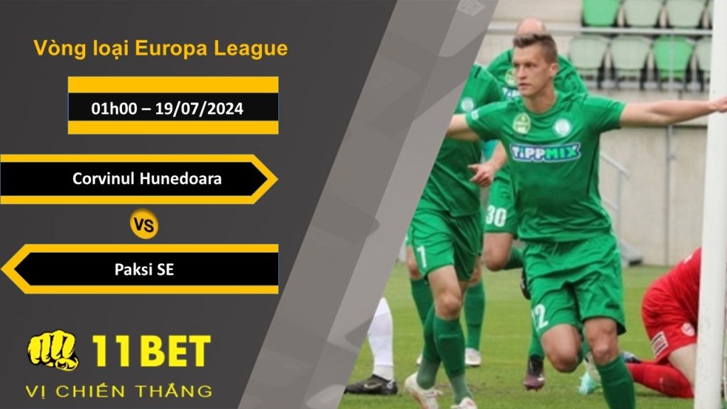 11BET Soi kèo Corvinul Hunedoara vs Paksi SE, 01h00, 19/07/2024