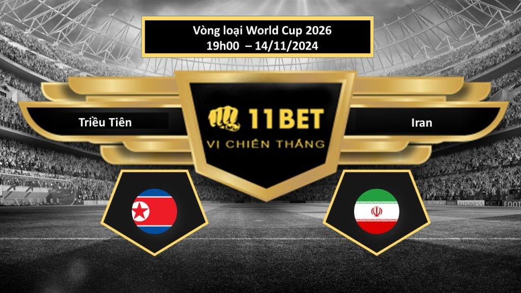 11BET Tip bóng đá Triều Tiên vs Iran, hôm nay 14/11/2024