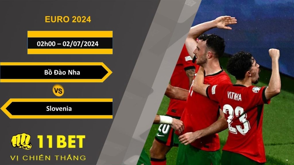 11BET Soi kèo Bồ Đào Nha vs Slovenia, 02h00, 02/07/2024