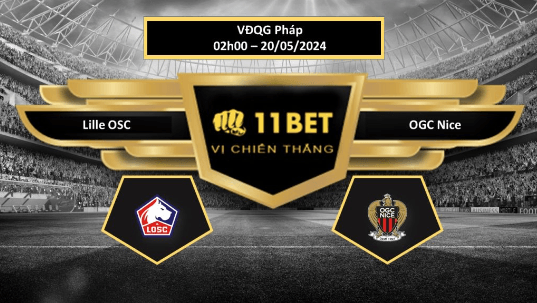 11BET Tip bóng đá Lille OSC vs OGC Nice, hôm nay 20/05/2024