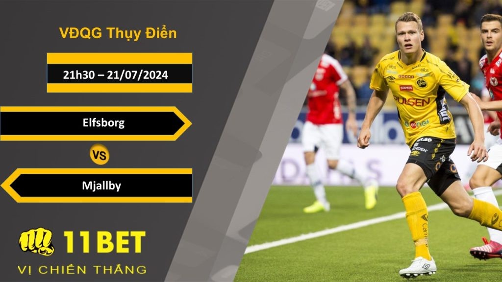 11BET Soi kèo Elfsborg vs Mjallby, 21h30, 21/07/2024