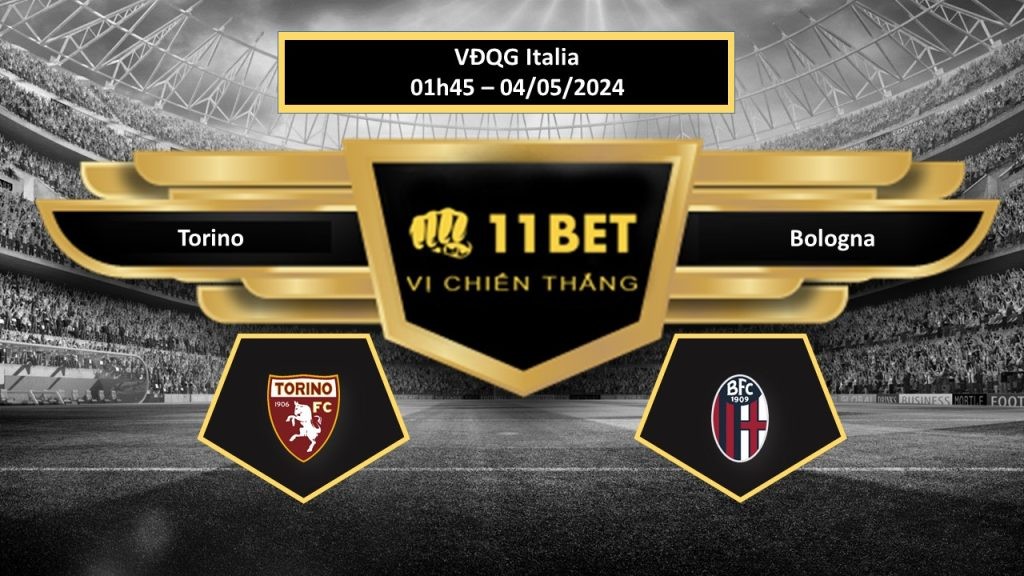 11BET Tip bóng đá  Torino vs Bologna, hôm nay 04/05/2024