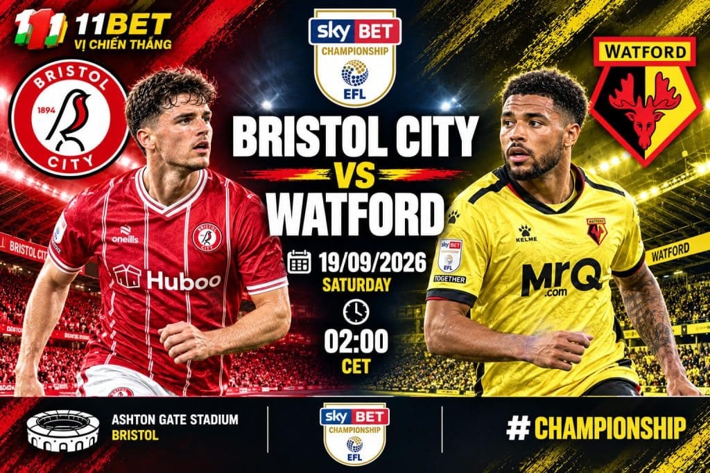 11BET Nhận định bóng đá Bristol City vs Watford diễn ra vào lúc 02h00 ngày 19/09