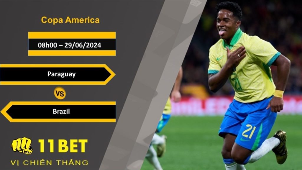 11BET Soi kèo Paraguay vs Brazil, 08h00, 29/06/2024
