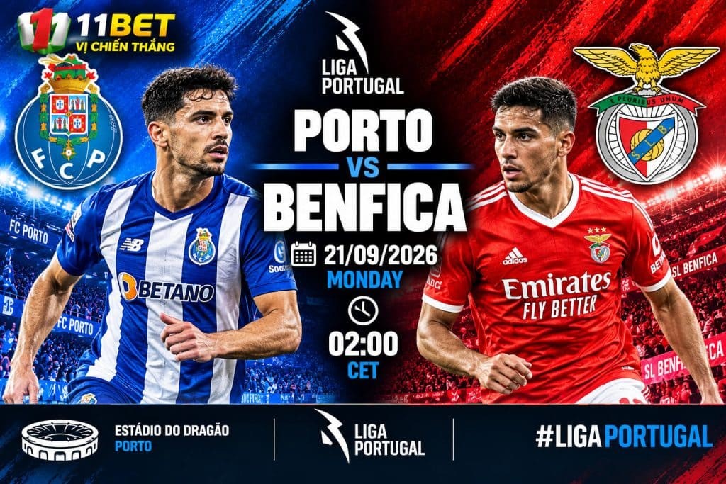 11BET Soi Kèo Porto vs Benfica 02h30 ngày 21/09: Porto Giữ Lửa Ngôi Đầu, Benfica Thách Thức Dragao