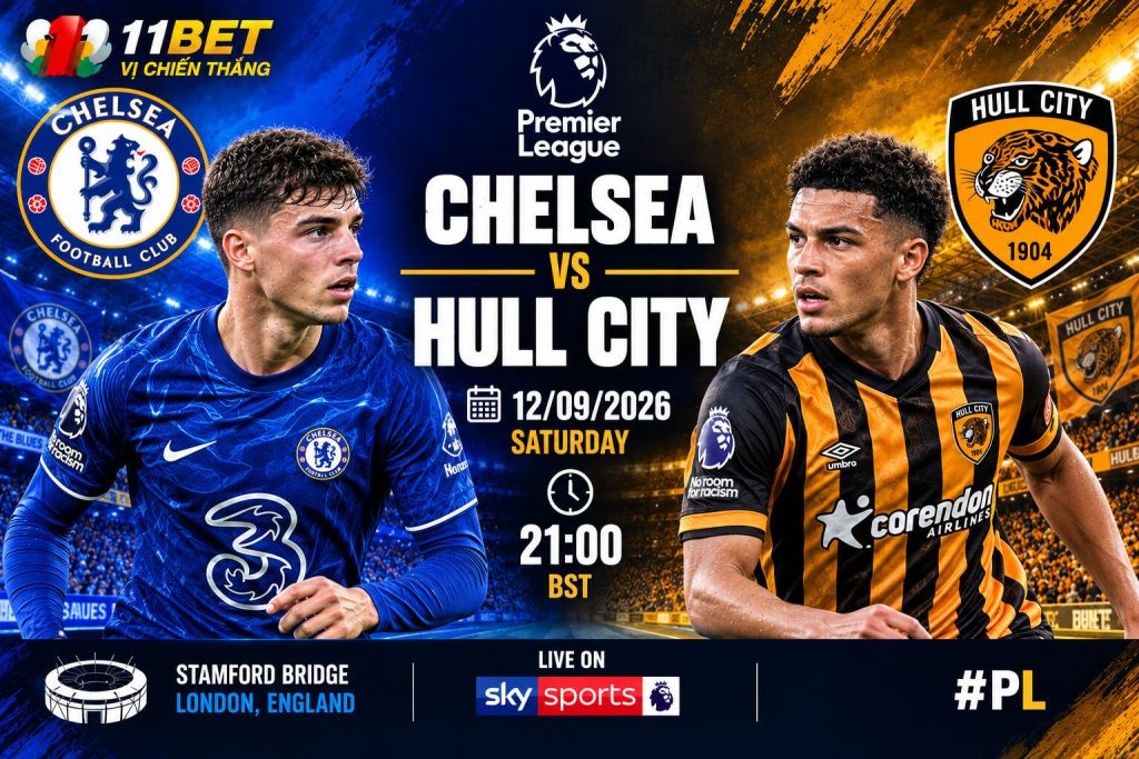 11BET Soi kèo bóng đá Chelsea vs Hull City 21h00 ngày 12/09: The Blues quyết tâm trở lại