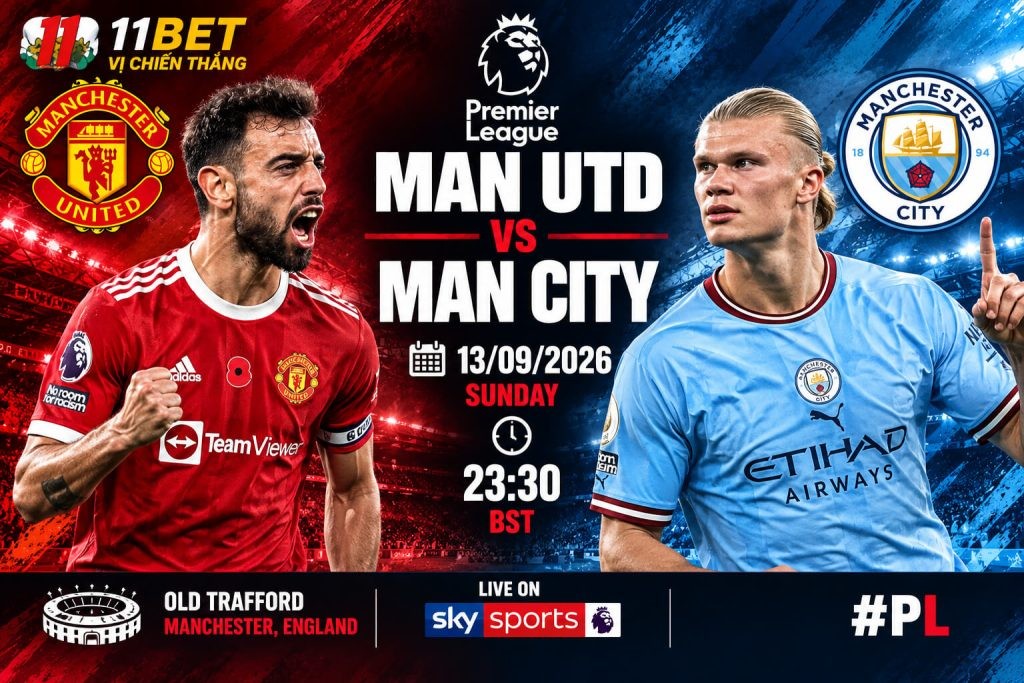 11BET Soi kèo Manchester United vs Man City 22h30 ngày 13/09: Derby thành Manchester