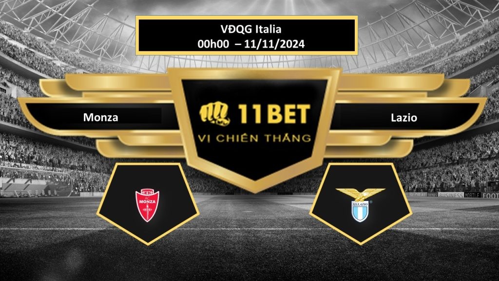 11BET Tip bóng đá Monza vs Lazio, hôm nay 11/11/2024