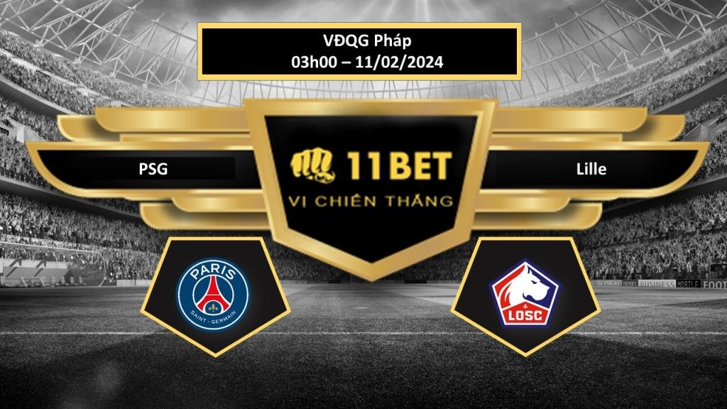 11BET Tip bóng đá  PSG vs Lille, hôm nay 11/02/2024