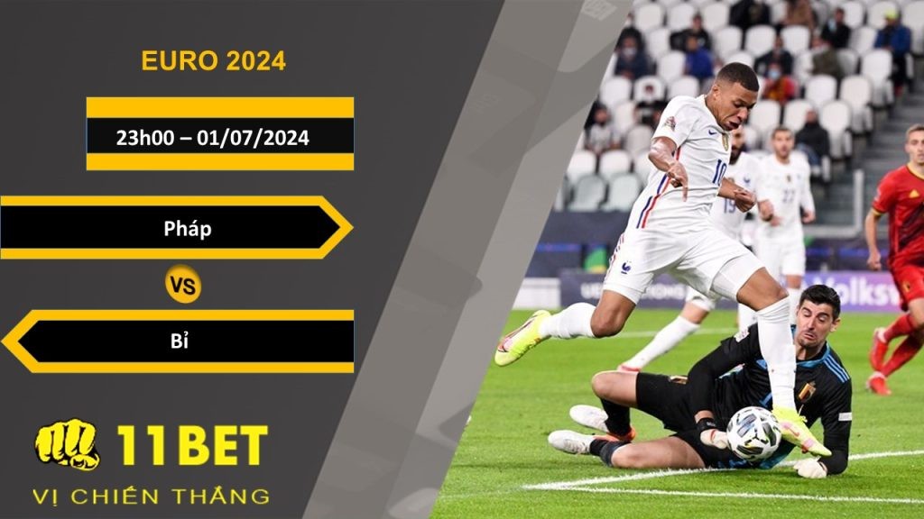 11BET Soi kèo Pháp vs Bỉ, 23h00, 01/07/2024