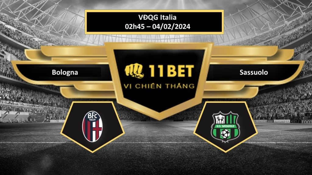 11BET Tip bóng đá Bologna vs Sassuolo, hôm nay 04/02/2024
